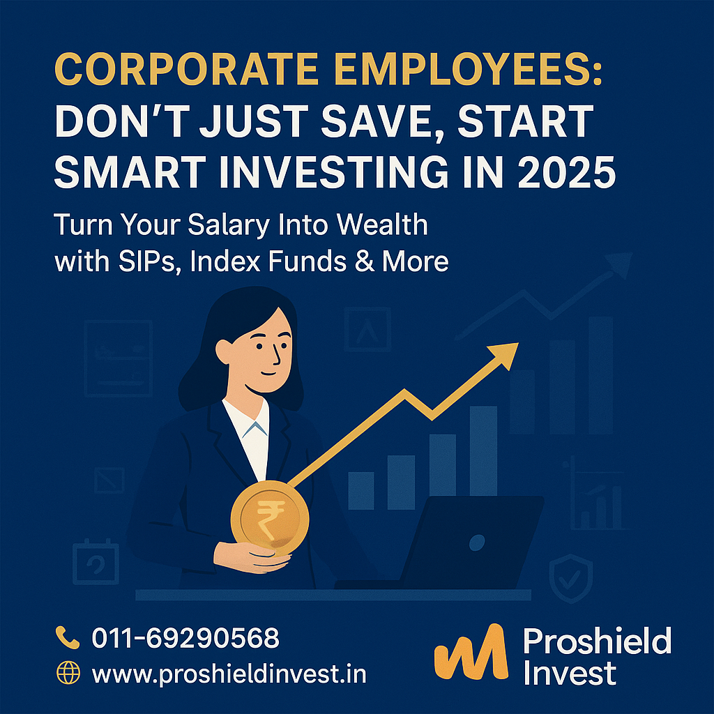 Corporate Employees: Don’t Just Save, Start Smart Investing in 2025